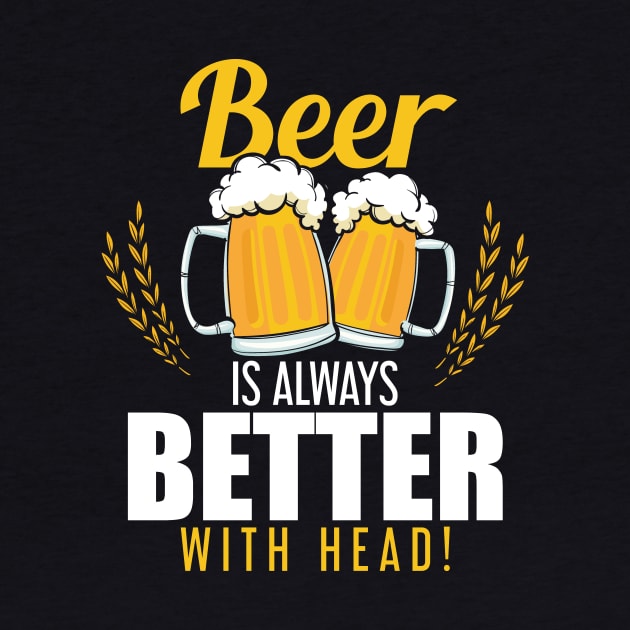 Funny Beer Is Always Better With Head Beer Pun by theperfectpresents